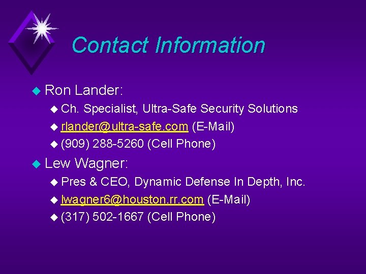 Contact Information u Ron Lander: u Ch. Specialist, Ultra-Safe Security Solutions u rlander@ultra-safe. com