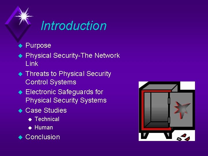 Introduction u u u Purpose Physical Security-The Network Link Threats to Physical Security Control
