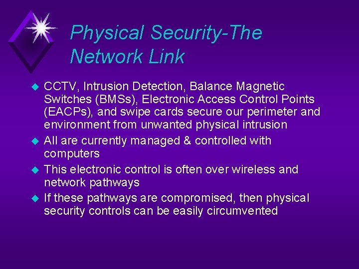 Physical Security-The Network Link u u CCTV, Intrusion Detection, Balance Magnetic Switches (BMSs), Electronic