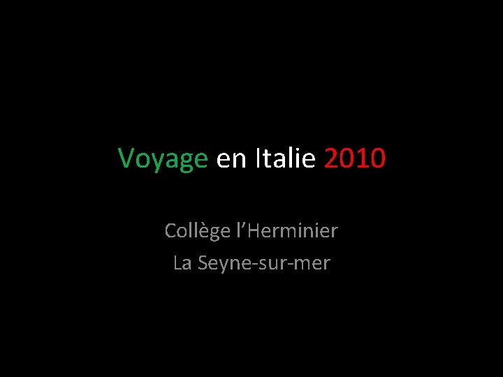 Voyage en Italie 2010 Collège l’Herminier La Seyne-sur-mer 