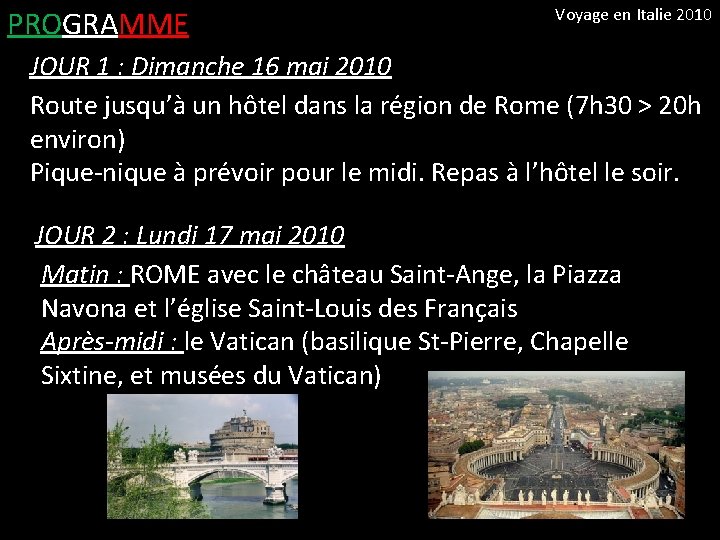 PROGRAMME Voyage en Italie 2010 JOUR 1 : Dimanche 16 mai 2010 Route jusqu’à