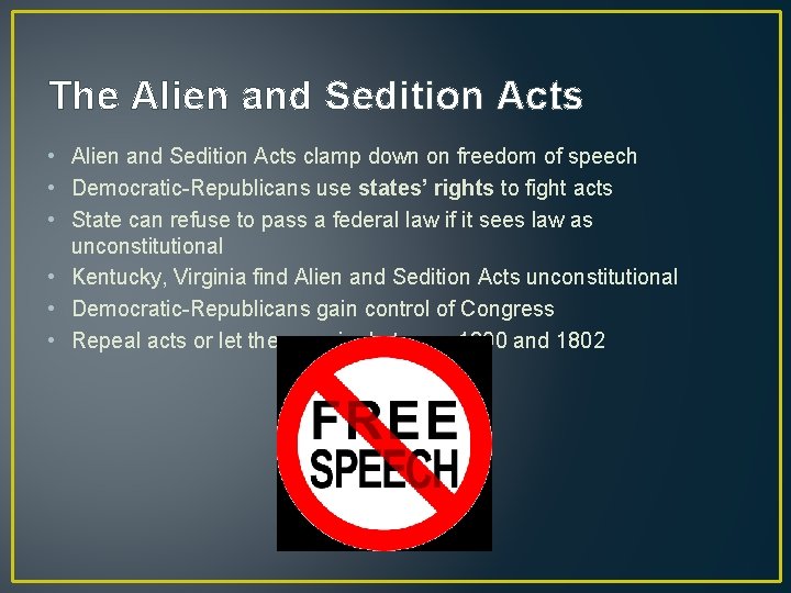 The Alien and Sedition Acts • Alien and Sedition Acts clamp down on freedom