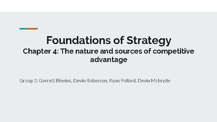 Foundations of Strategy Chapter 4: The nature and sources of competitive advantage Group 2: