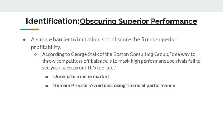 Identification: Obscuring Superior Performance ● A simple barrier to imitation is to obscure the