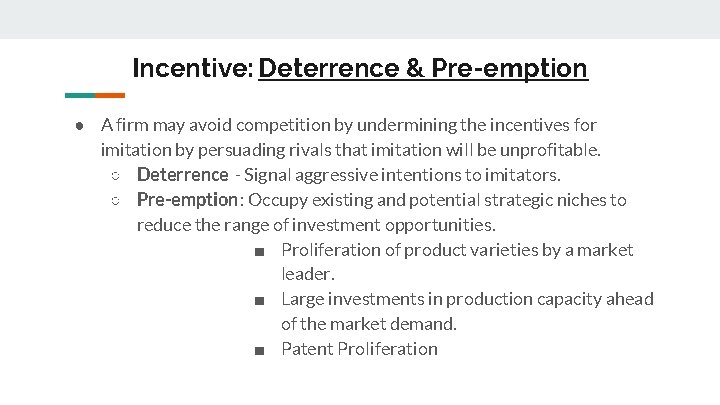 Incentive: Deterrence & Pre-emption ● A firm may avoid competition by undermining the incentives