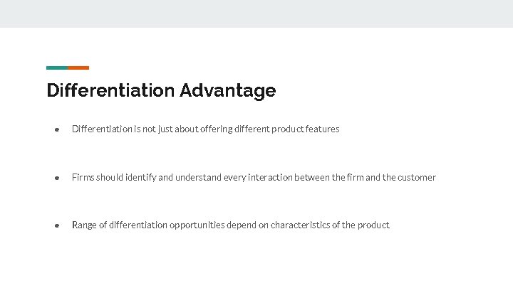 Differentiation Advantage ● Differentiation is not just about offering different product features ● Firms