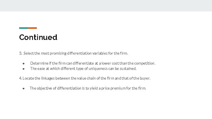 Continued 3. Select the most promising differentiation variables for the firm. ● ● Determine