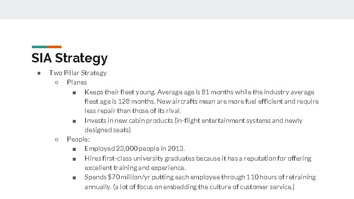 SIA Strategy ● Two Pillar Strategy ○ Planes ■ Keeps their fleet young. Average