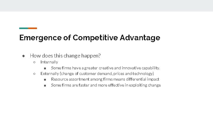 Emergence of Competitive Advantage ● How does this change happen? ○ ○ Internally ■
