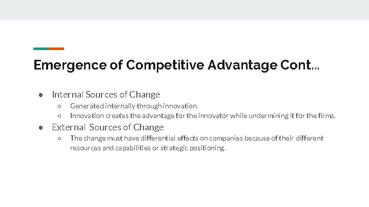 Emergence of Competitive Advantage Cont. . . ● Internal Sources of Change ○ ○