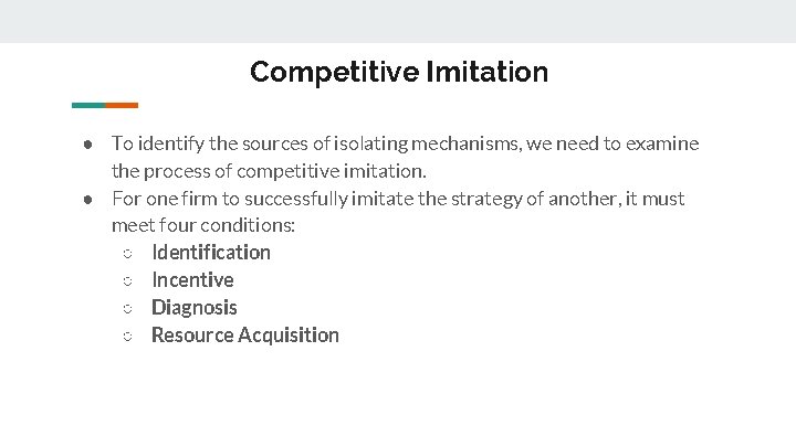 Competitive Imitation ● To identify the sources of isolating mechanisms, we need to examine