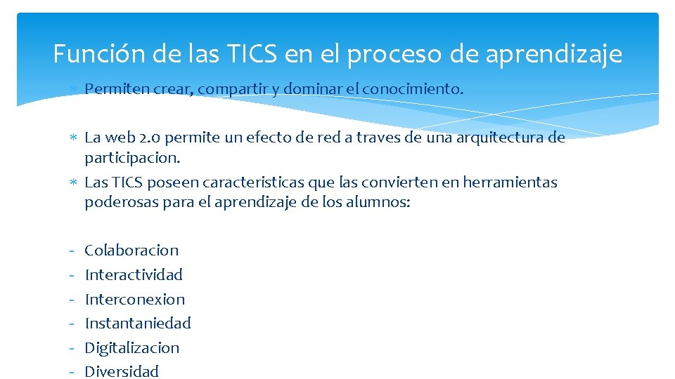 Función de las TICS en el proceso de aprendizaje Permiten crear, compartir y dominar