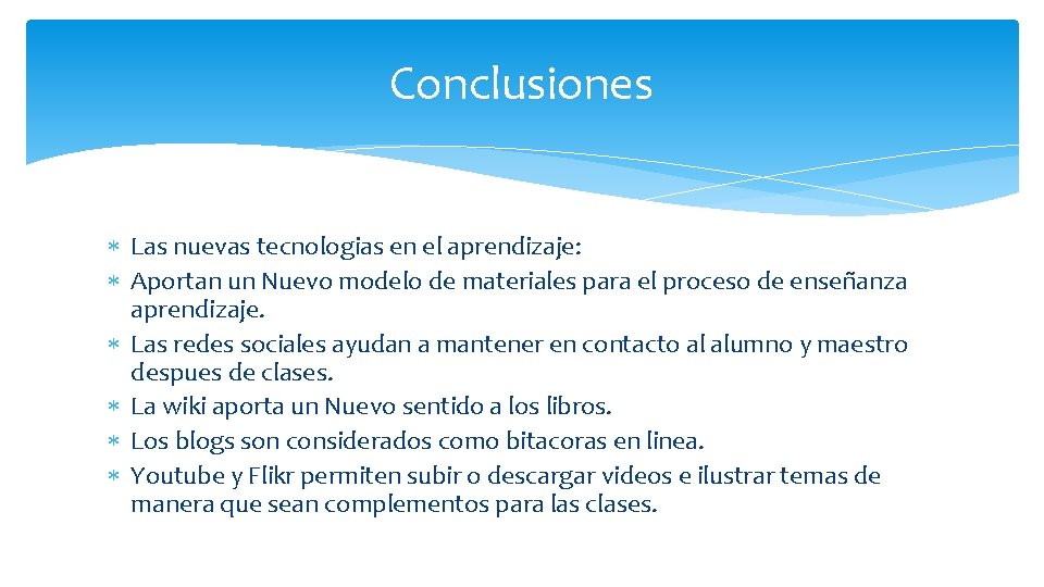 Conclusiones Las nuevas tecnologias en el aprendizaje: Aportan un Nuevo modelo de materiales para