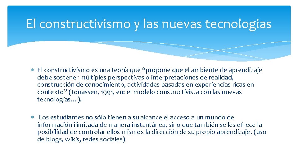 El constructivismo y las nuevas tecnologias El constructivismo es una teoría que “propone que