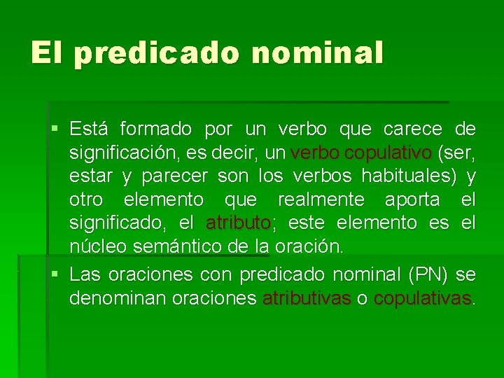 El predicado nominal § Está formado por un verbo que carece de significación, es