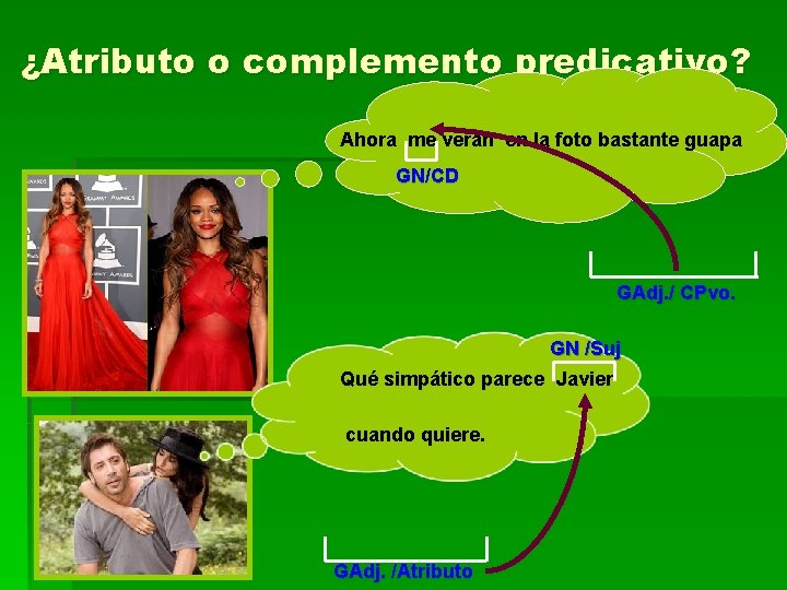 ¿Atributo o complemento predicativo? Ahora me verán en la foto bastante guapa GN/CD GAdj. ¿Atributo o complemento predicativo? Ahora me verán en la foto bastante guapa GN/CD GAdj.
