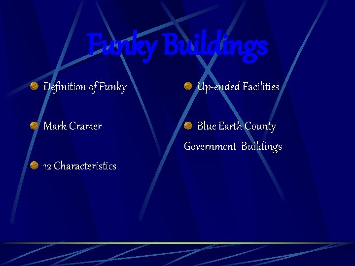 Funky Buildings Definition of Funky Mark Cramer 12 Characteristics Up-ended Facilities Blue Earth County