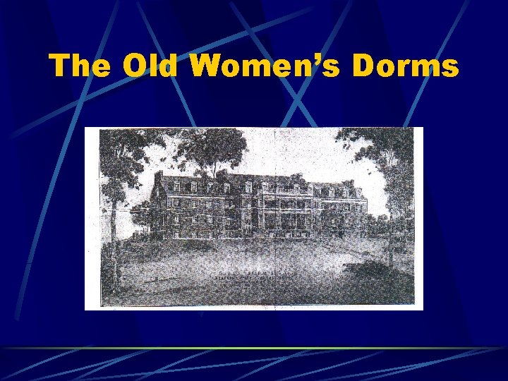 The Old Women’s Dorms 