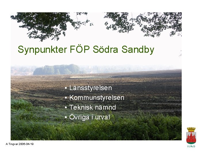 Synpunkter FÖP Södra Sandby • Länsstyrelsen • Kommunstyrelsen • Teknisk nämnd • Övriga i