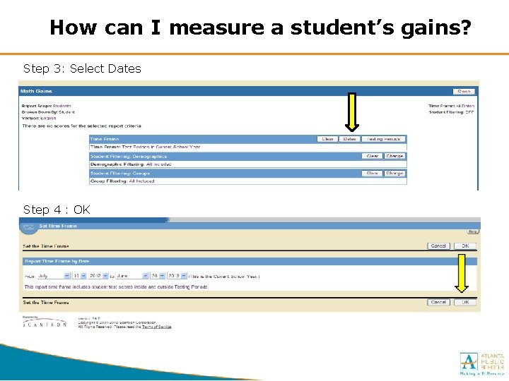 How can I measure a student’s gains? Step 3: Select Dates Step 4 :