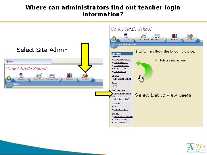 Where can administrators find out teacher login information? Select Site Admin Allows the following