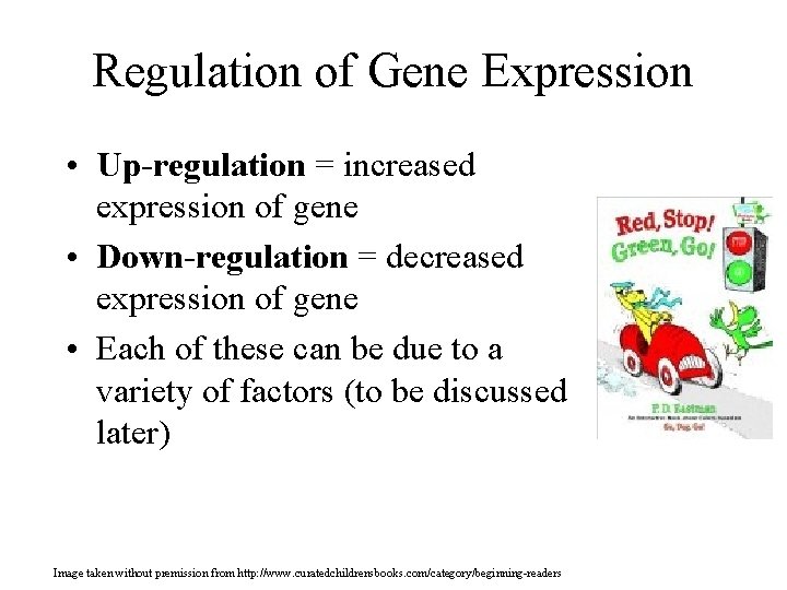 Regulation of Gene Expression • Up-regulation = increased expression of gene • Down-regulation =