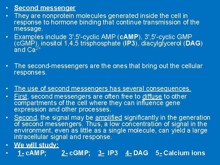  • Second messenger • They are nonprotein molecules generated inside the cell in