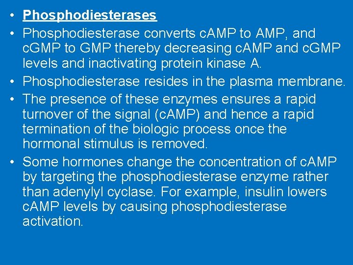 • Phosphodiesterases • Phosphodiesterase converts c. AMP to AMP, and c. GMP to