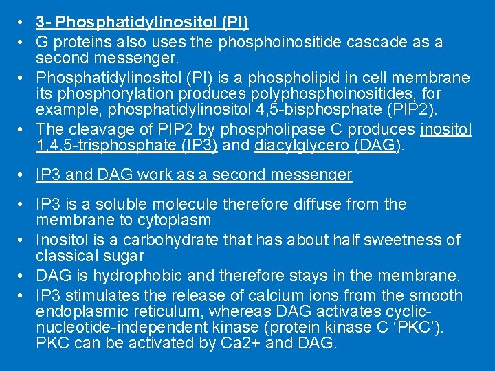  • 3 - Phosphatidylinositol (PI) • G proteins also uses the phosphoinositide cascade