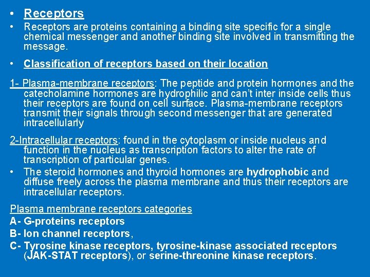  • Receptors are proteins containing a binding site specific for a single chemical