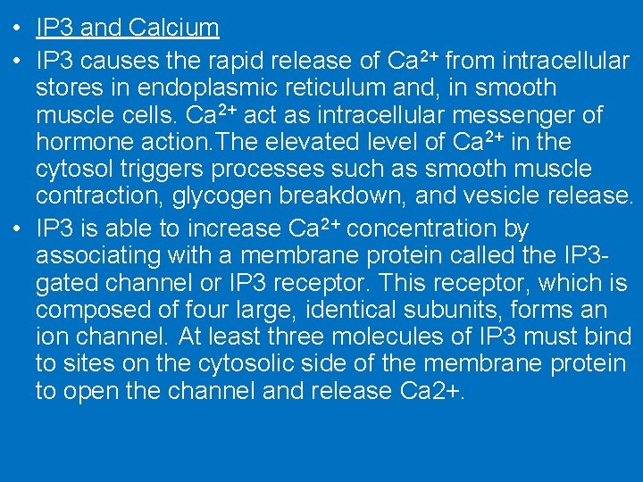  • IP 3 and Calcium • IP 3 causes the rapid release of