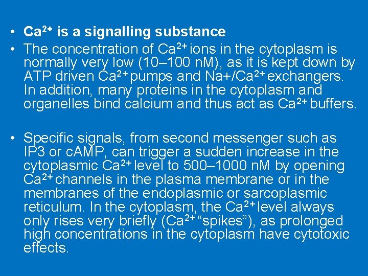  • Ca 2+ is a signalling substance • The concentration of Ca 2+