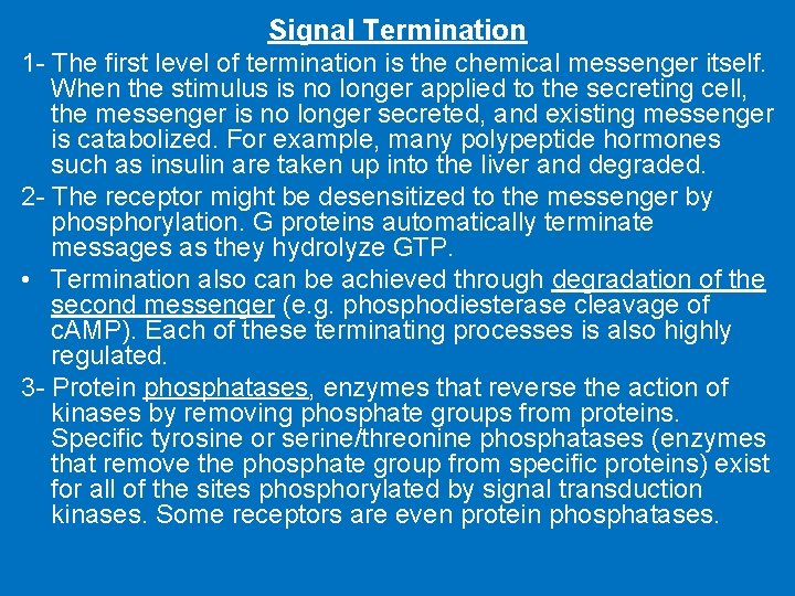 Signal Termination 1 - The first level of termination is the chemical messenger itself.