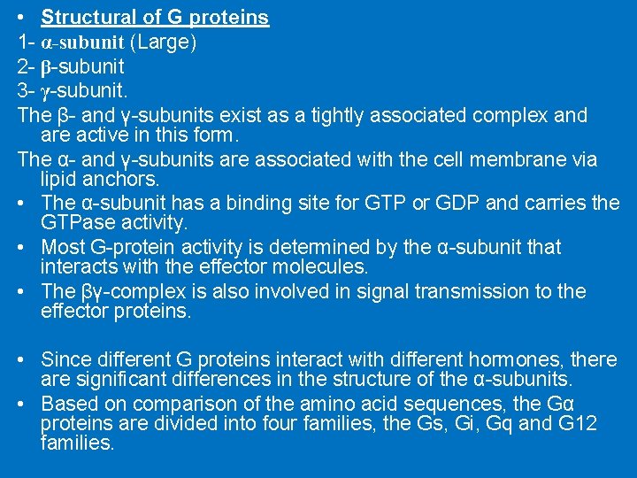  • Structural of G proteins 1 - α-subunit (Large) 2 - β-subunit 3