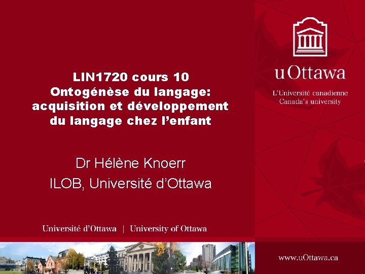 LIN 1720 cours 10 Ontogénèse du langage: acquisition et développement du langage chez l’enfant