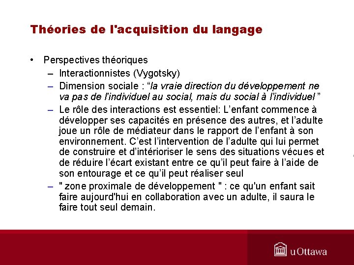 Théories de l'acquisition du langage • Perspectives théoriques – Interactionnistes (Vygotsky) – Dimension sociale