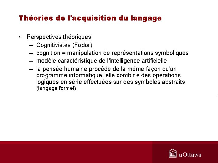 Théories de l'acquisition du langage • Perspectives théoriques – Cognitivistes (Fodor) – cognition =