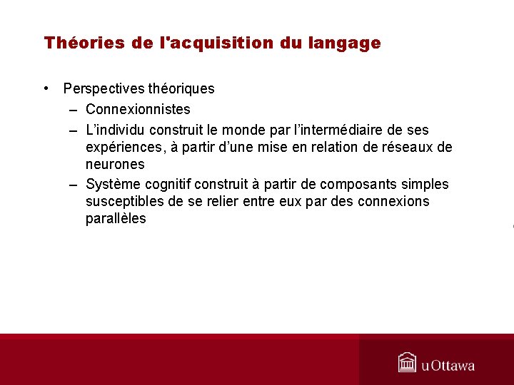 Théories de l'acquisition du langage • Perspectives théoriques – Connexionnistes – L’individu construit le