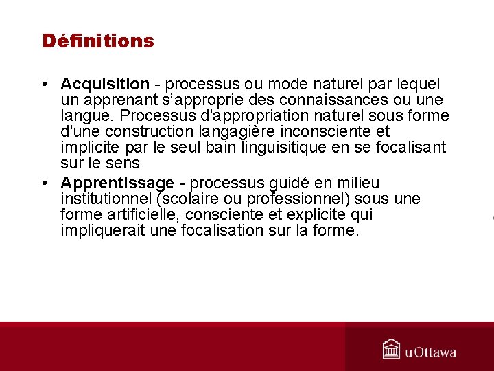Définitions • Acquisition - processus ou mode naturel par lequel un apprenant s’approprie des Définitions • Acquisition - processus ou mode naturel par lequel un apprenant s’approprie des