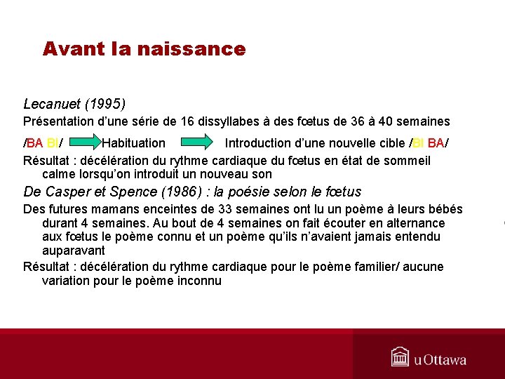 Avant la naissance Lecanuet (1995) Présentation d’une série de 16 dissyllabes à des fœtus