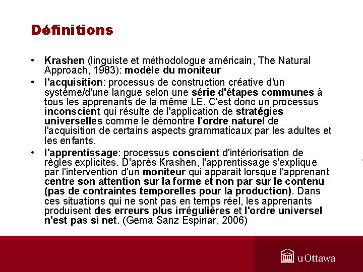 Définitions • Krashen (linguiste et méthodologue américain, The Natural Approach, 1983): modèle du moniteur