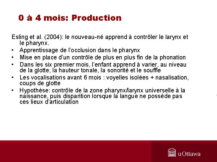 0 à 4 mois: Production Esling et al. (2004): le nouveau-né apprend à contrôler