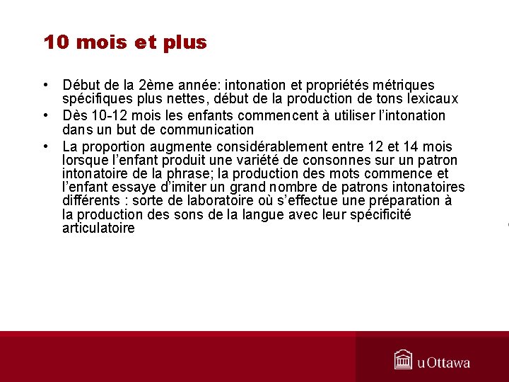 10 mois et plus • Début de la 2ème année: intonation et propriétés métriques