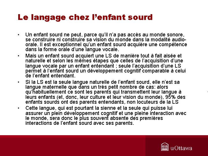 Le langage chez l’enfant sourd • • Un enfant sourd ne peut, parce qu’il