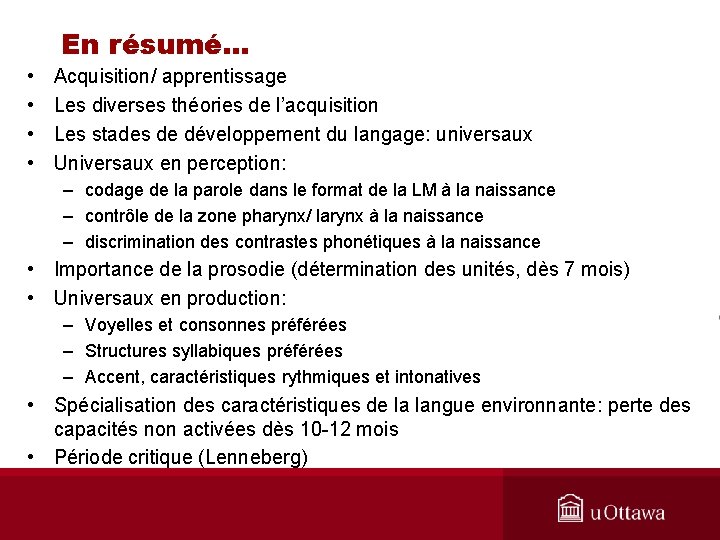 En résumé. . . • • Acquisition/ apprentissage Les diverses théories de l’acquisition Les