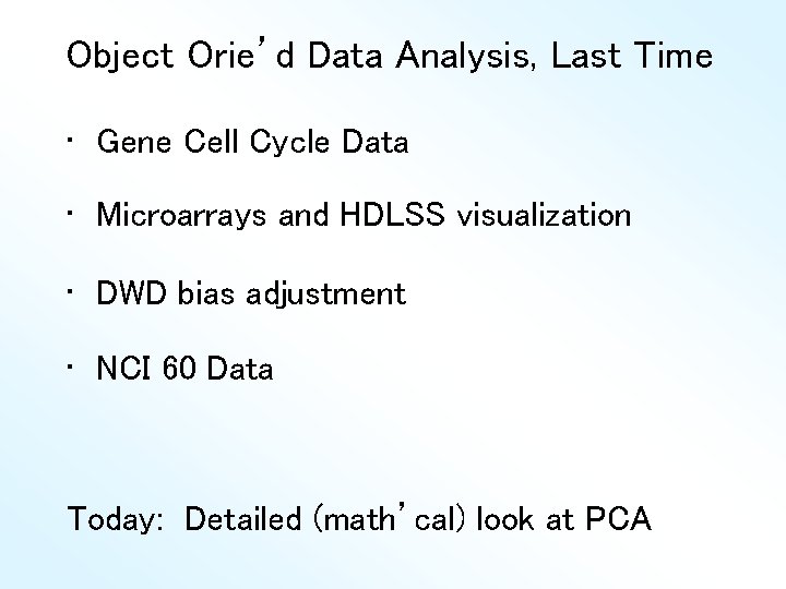 Object Orie’d Data Analysis, Last Time • Gene Cell Cycle Data • Microarrays and
