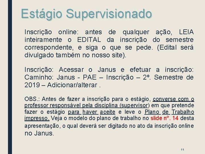 Estágio Supervisionado Inscrição online: antes de qualquer ação, LEIA inteiramente o EDITAL da inscrição