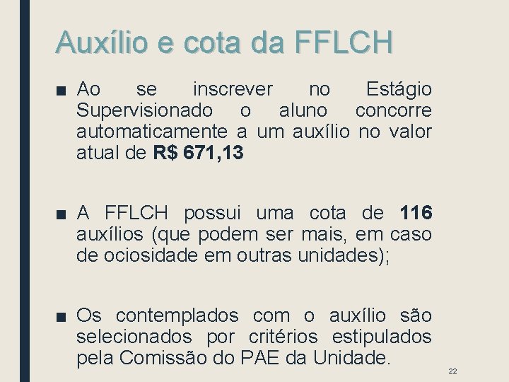 Auxílio e cota da FFLCH ■ Ao se inscrever no Estágio Supervisionado o aluno