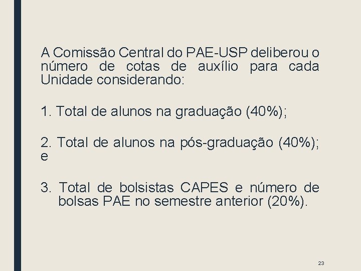 A Comissão Central do PAE-USP deliberou o número de cotas de auxílio para cada