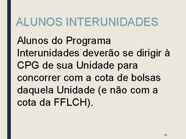 ALUNOS INTERUNIDADES Alunos do Programa Interunidades deverão se dirigir à CPG de sua Unidade